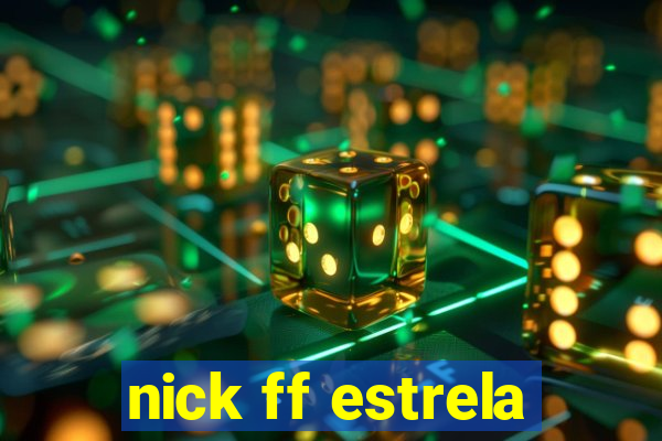 nick ff estrela